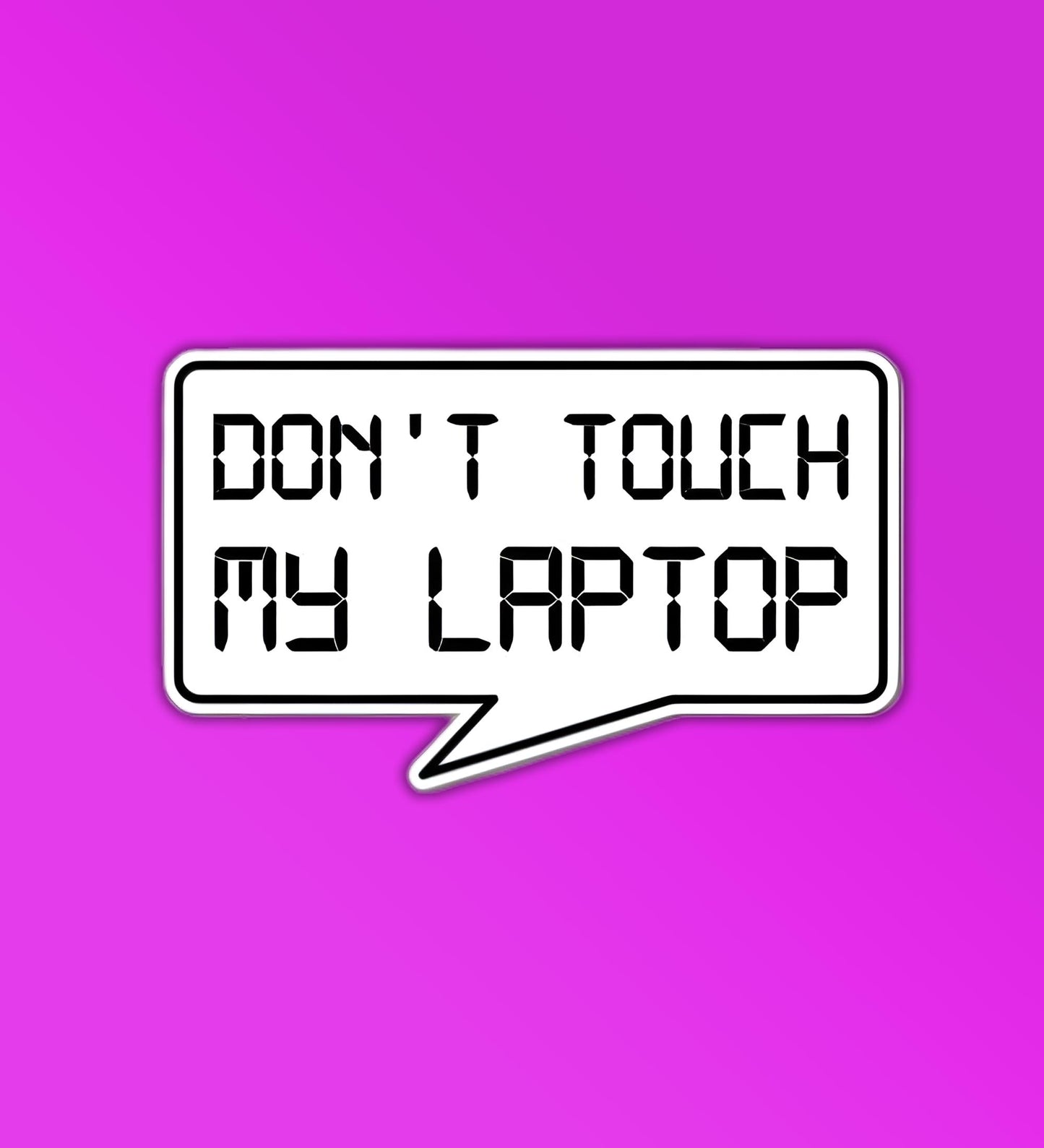 Don't Touch My Laptop Sticker