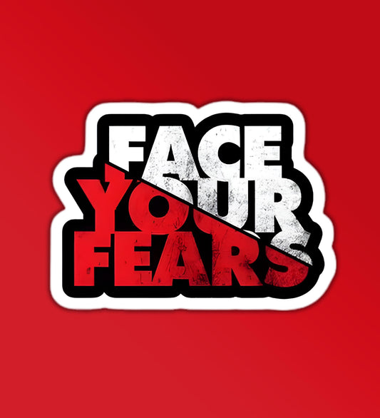 Face Your Fears Sticker