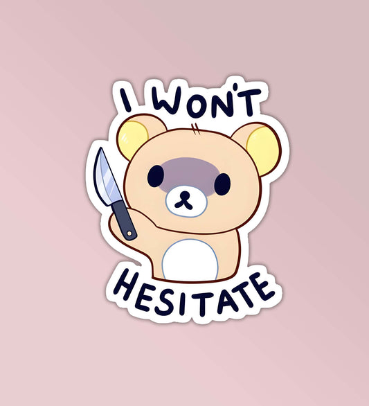 I Won't Hesitate Sticker