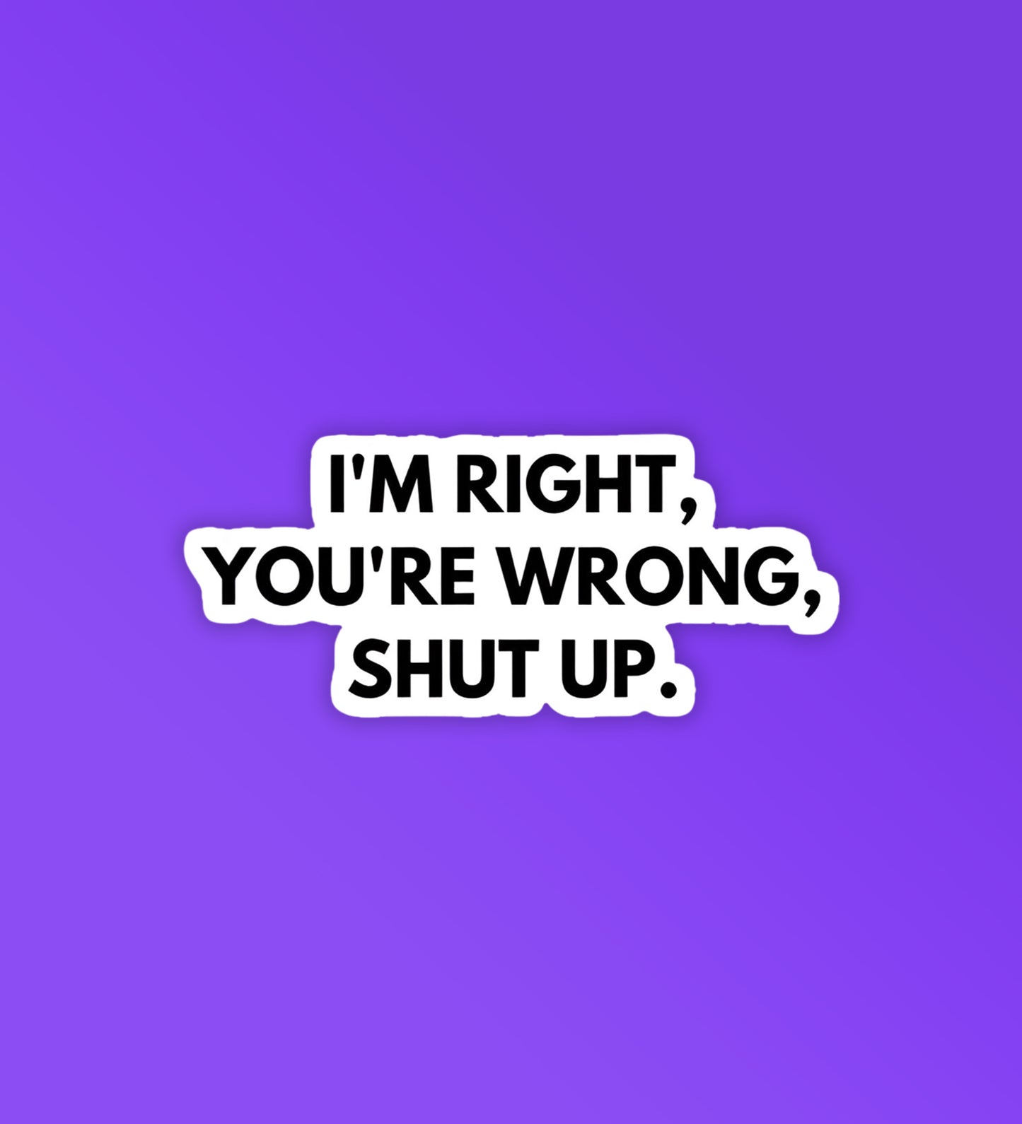 I'm right - Laptop & Mobile Stickers