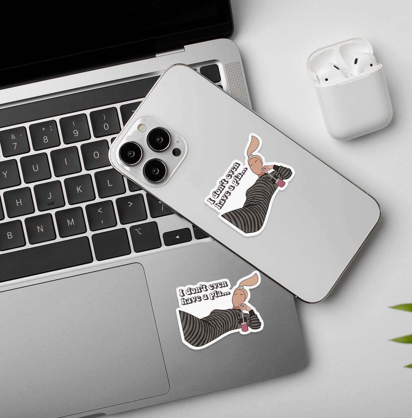 I don't even have a pla..| Laptop - Mobile Sticker