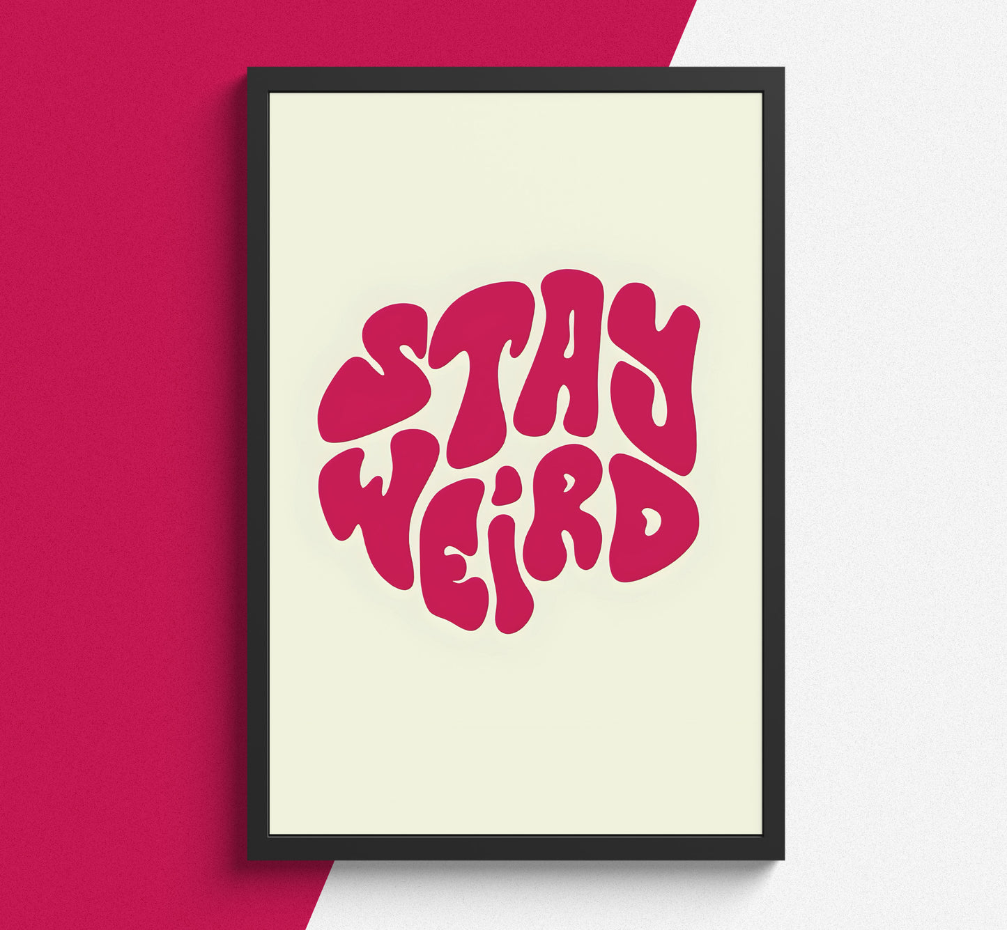 Stay Weird- Poster