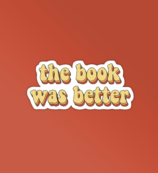 The Book Was Better Sticker