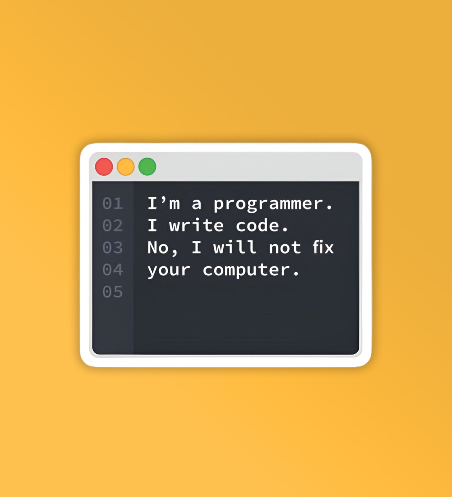 Will Not Fix It - Laptop & Mobile Stickers (Copy)