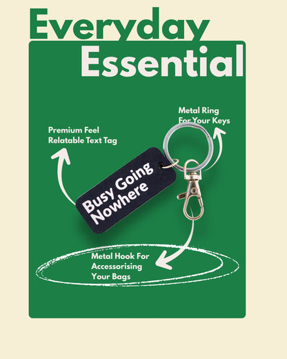 Busy Going Nowhere - Minimal Keychain & Bag Charm