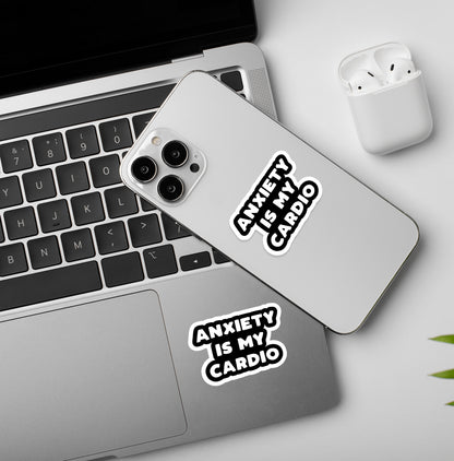 Anxiety Is My Cardio - Vinyl Laptop / Mobile Stickers
