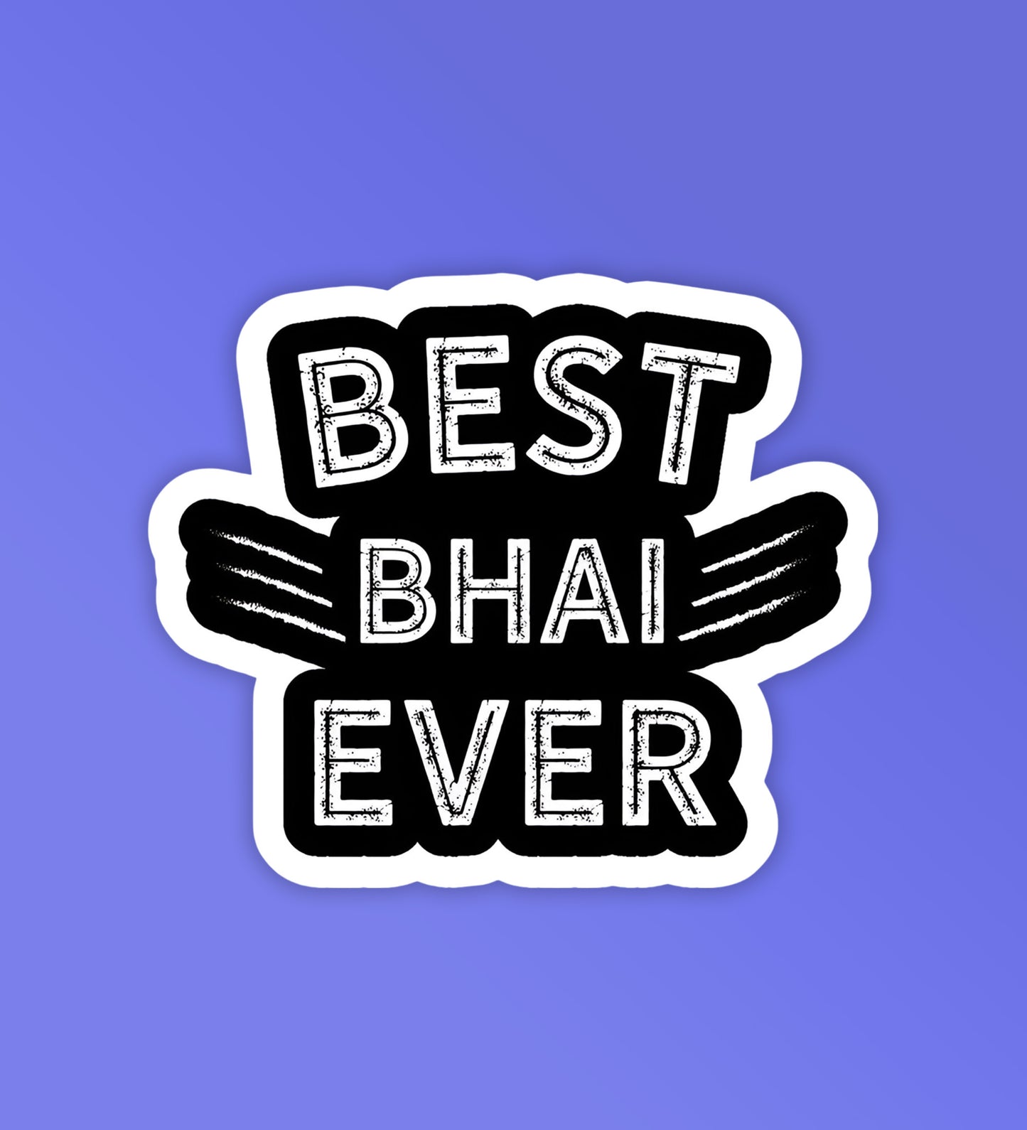 Best Bhai Ever | Laptop & Mobile Stickers