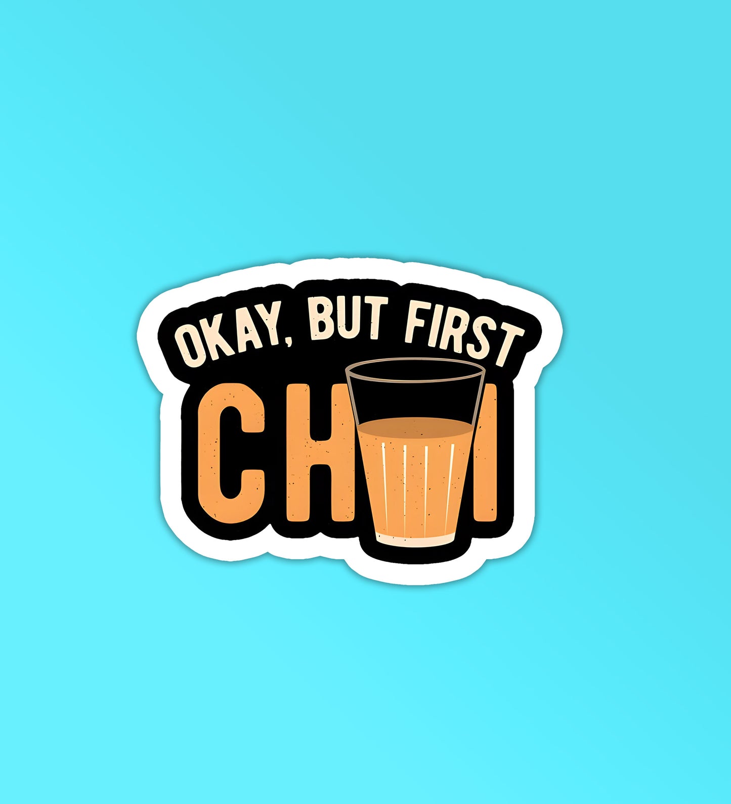But First Chai Sticker
