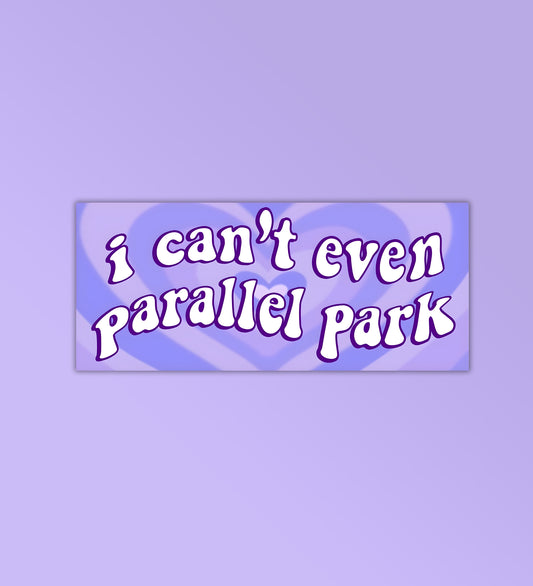 I Can't Even Parallel Park Sticker