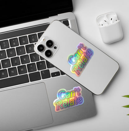 Can't Relate | Holographic Laptop / Mobile Sticker