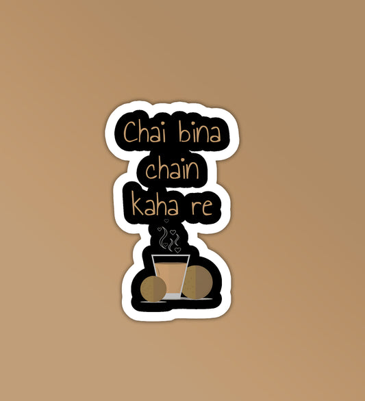 Chai Bina Chain Kahan Sticker