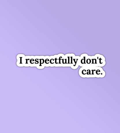 I Respectfully Don't Care