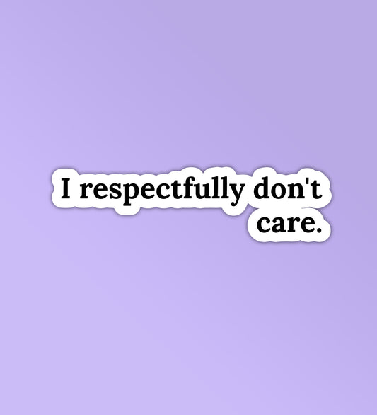 I Respectfully Don't Care
