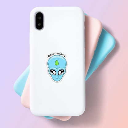 Don't Be Sad - Alien Head Sticker