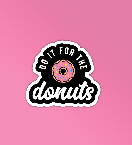 Do It For The Donuts Sticker