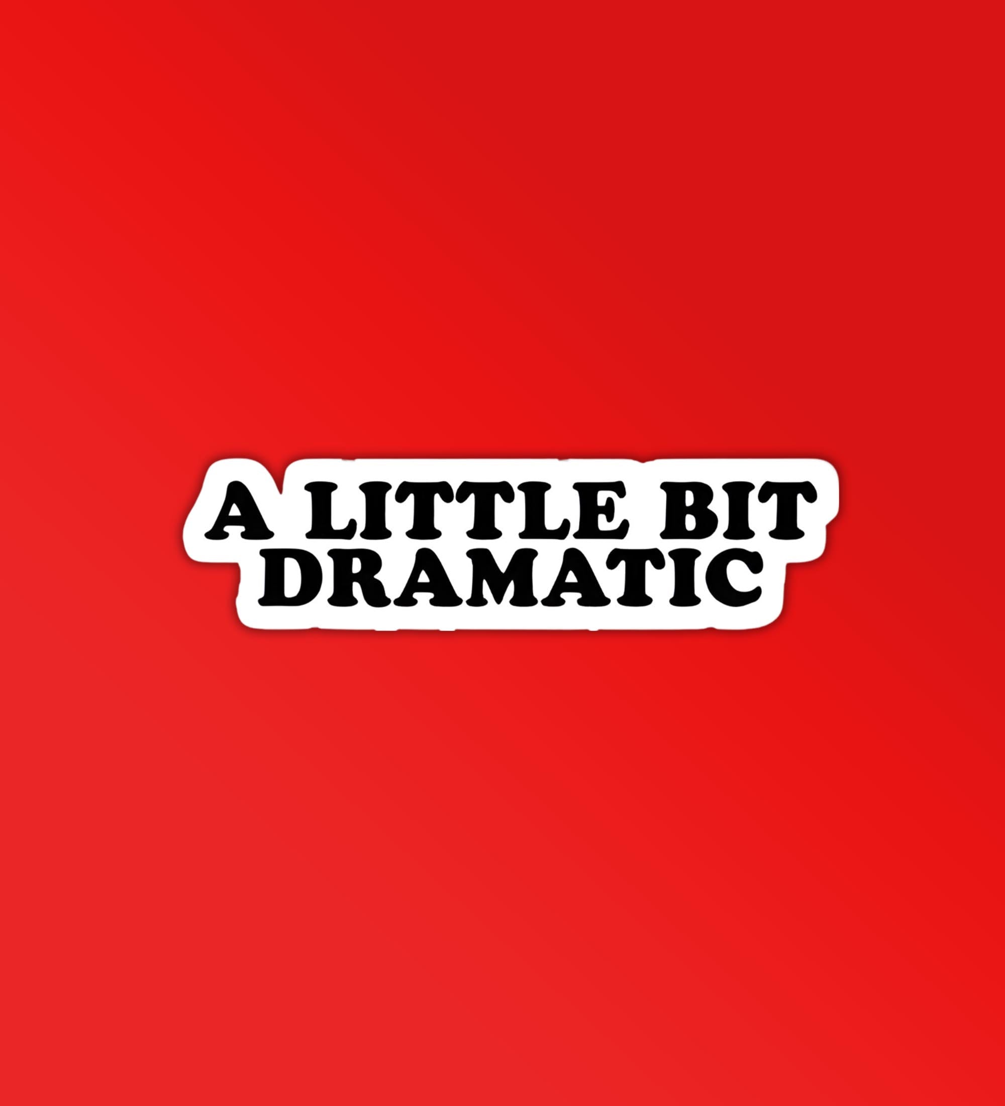 Dramatic Entry Sticker A Little Dramatic - Laptop & Mobile Stickers – Peeekaboo