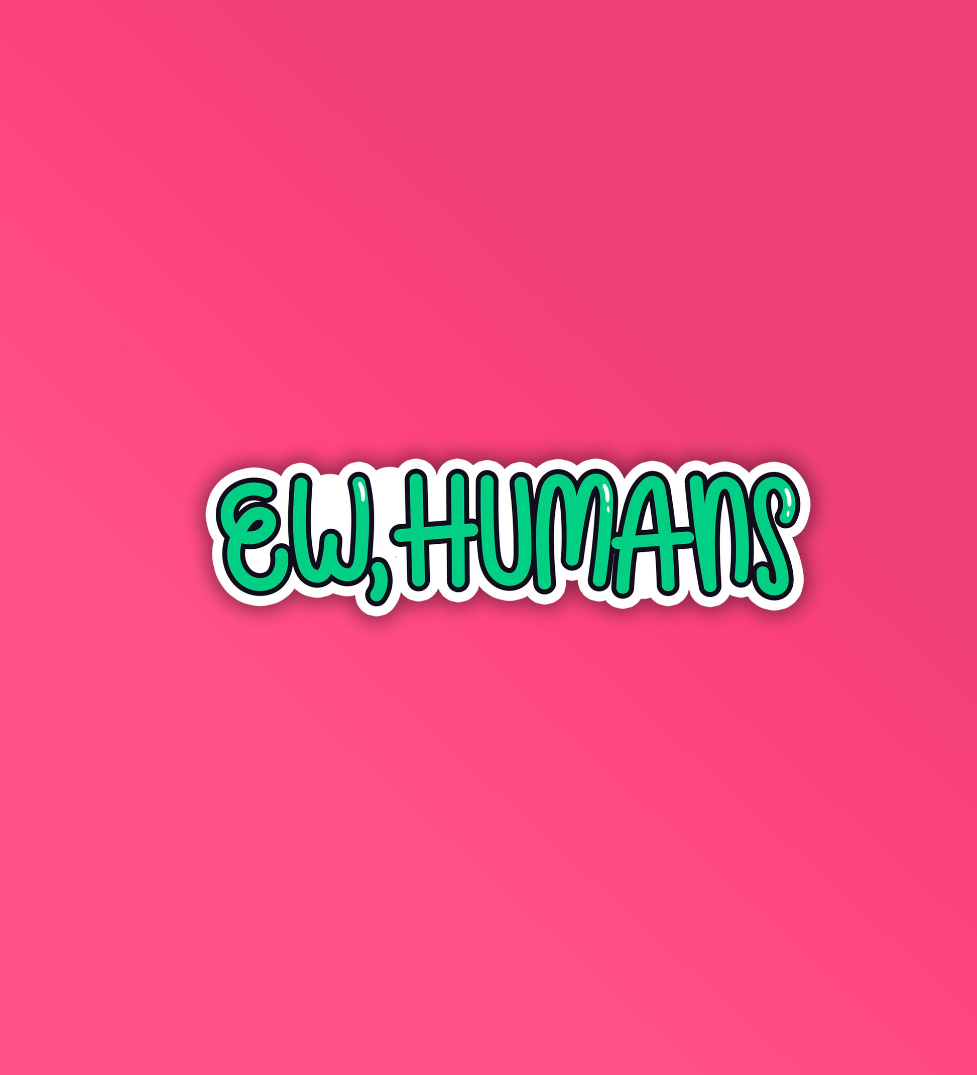 Ew Humans Sticker – Peeekaboo
