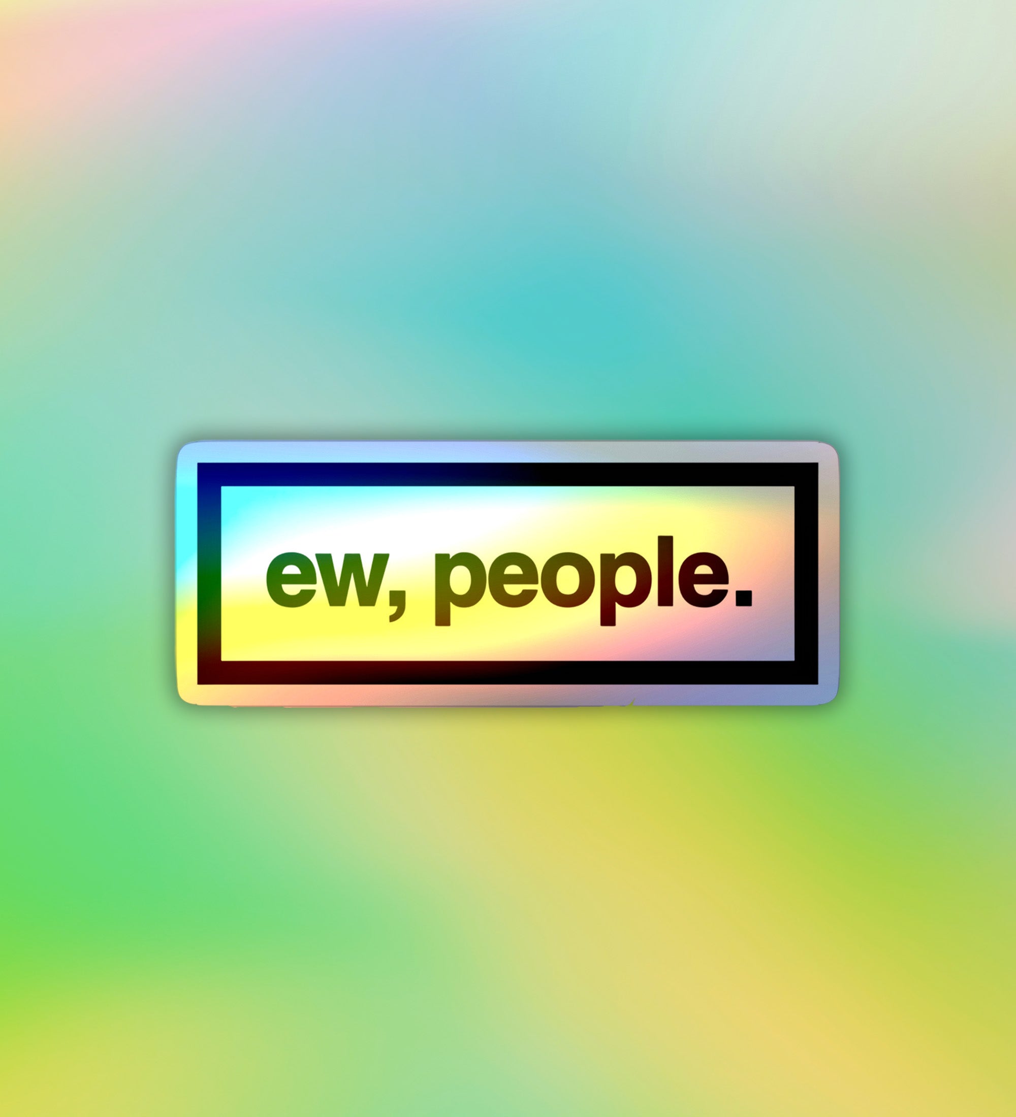 Ew People | Holographic Laptop / Mobile Sticker – Peeekaboo
