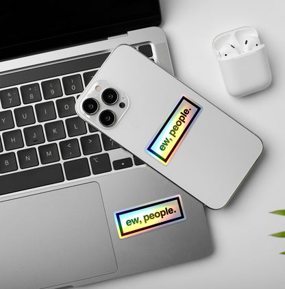 Ew People | Holographic Laptop / Mobile Sticker