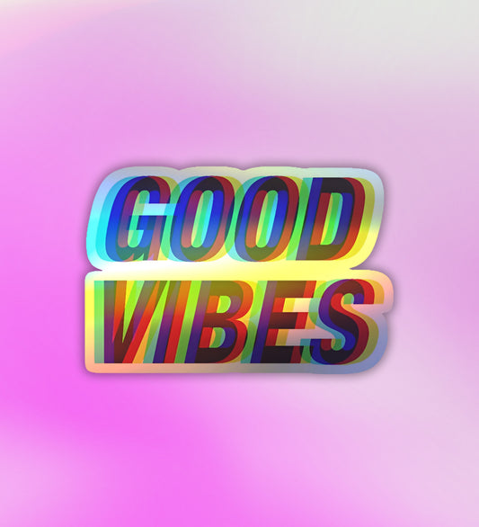 Good Vibes | Holographic Laptop / Mobile Sticker