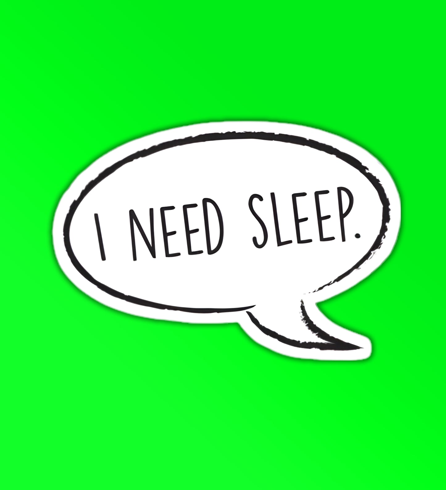 I Need Sleep Sticker
