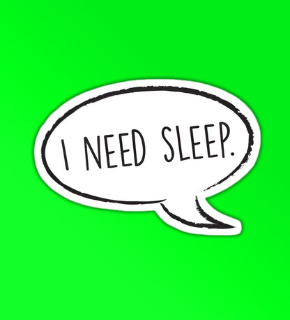 I Need Sleep Sticker