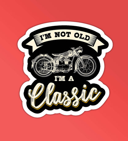 I'm Not Old I'm Classic