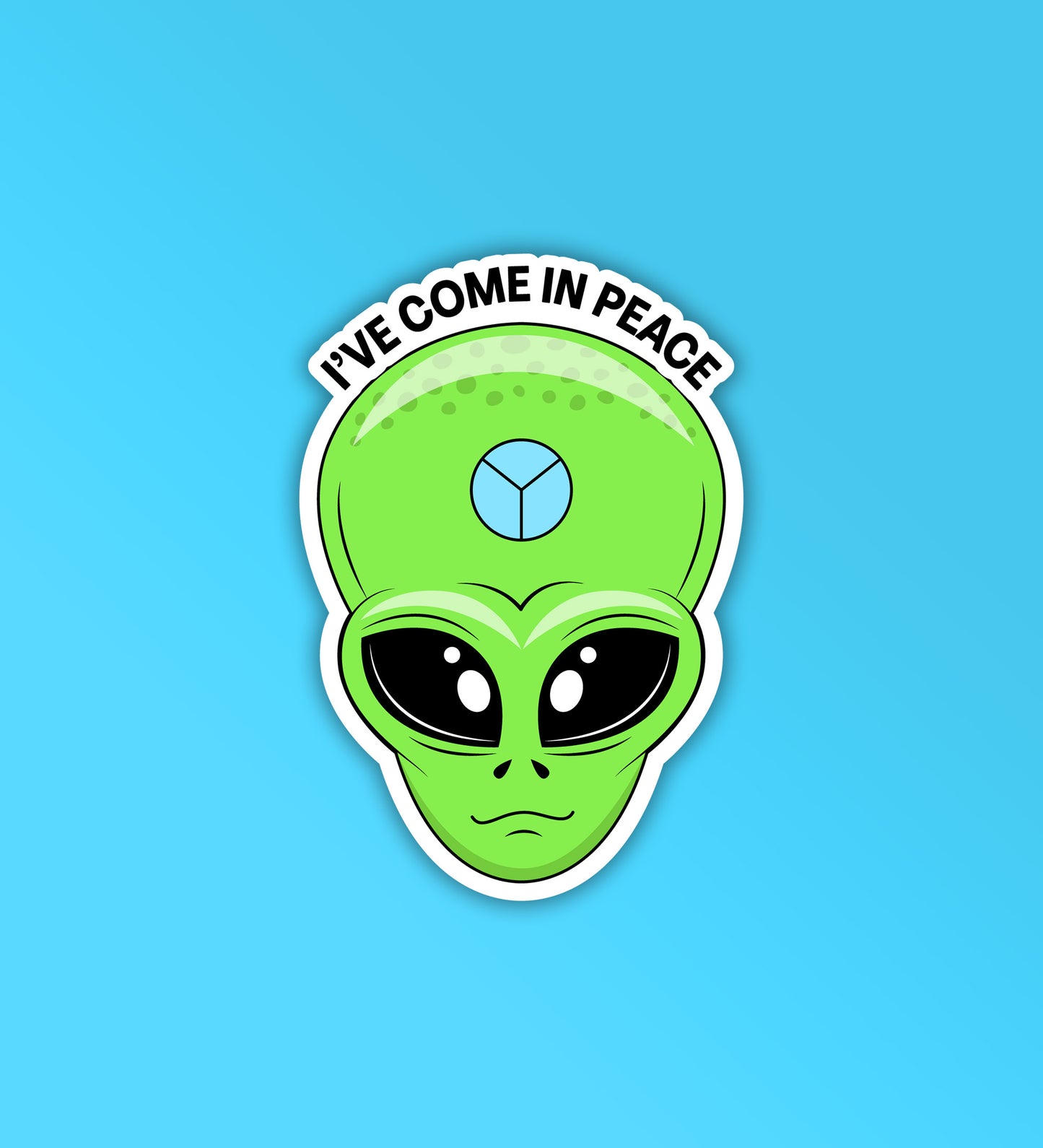 I've Come In Peace - Alien Sticker