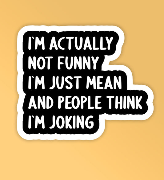 I am just mean - Laptop/Mobile Sticker