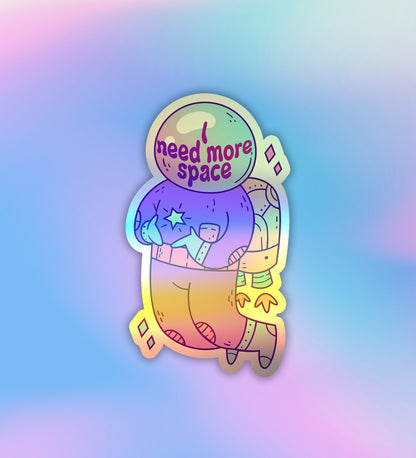 I Need More Space | Holographic Laptop / Mobile Sticker