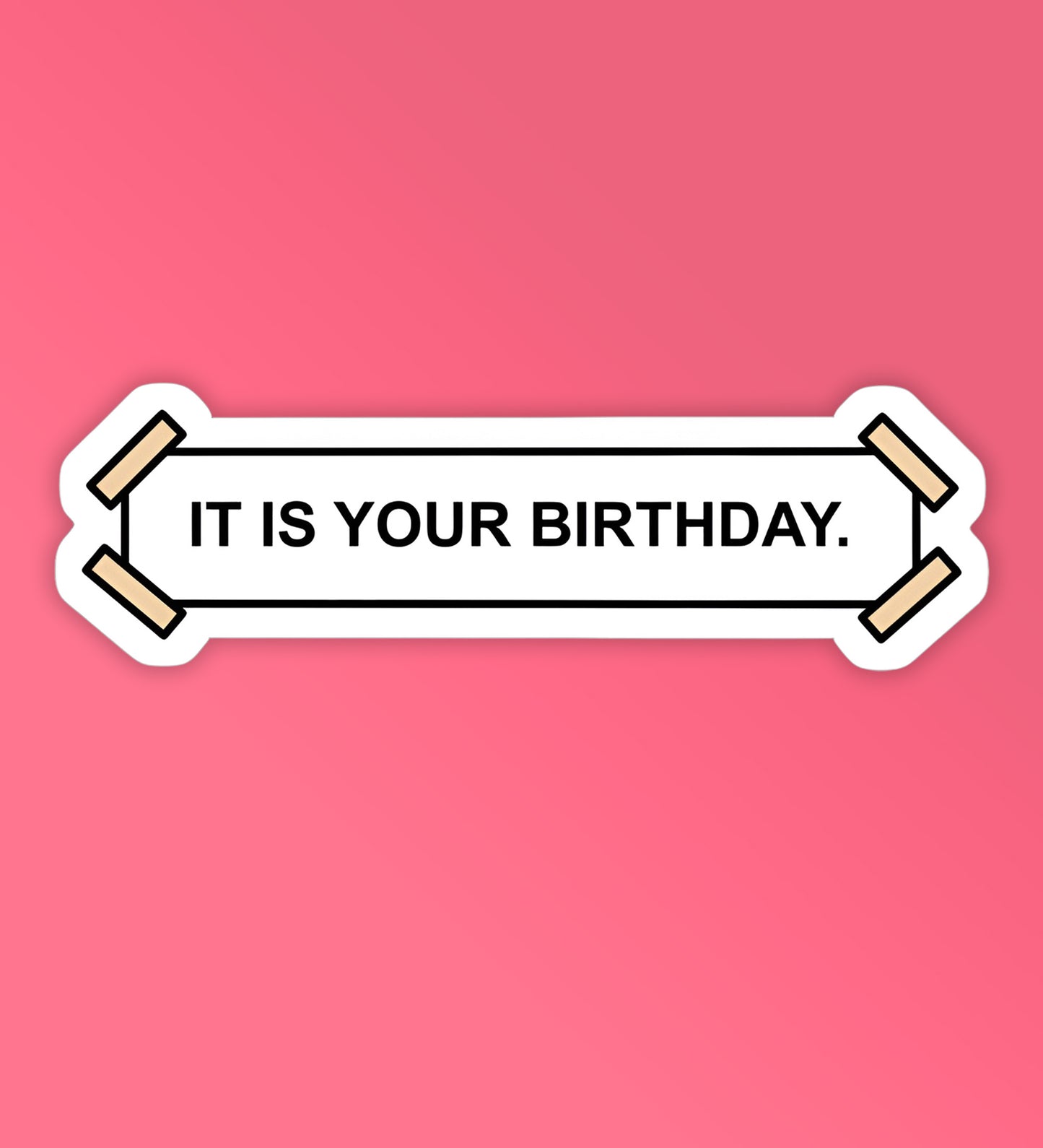 It Is Your Birthday - The Office - Laptop/Mobile Sticker