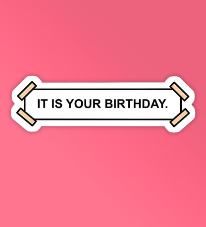 It Is Your Birthday - The Office - Laptop/Mobile Sticker