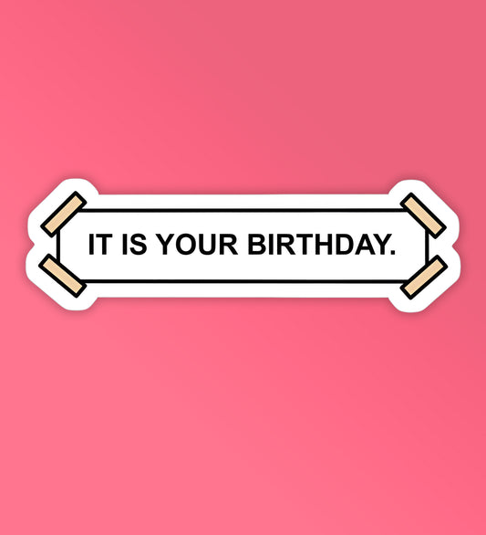 It Is Your Birthday - The Office - Laptop/Mobile Sticker