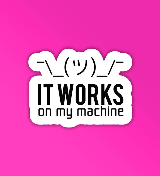 Works On My Machine Programmer - Coding Sticker