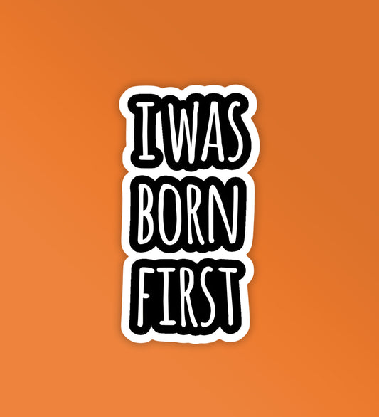 First Born | Laptop & Mobile Stickers