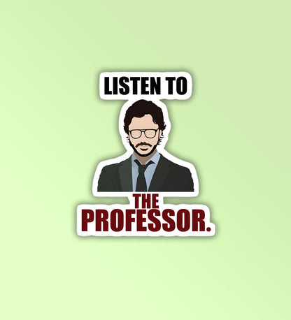 Listen To The Professor | Money Heist - Laptop / Mobile Sticker