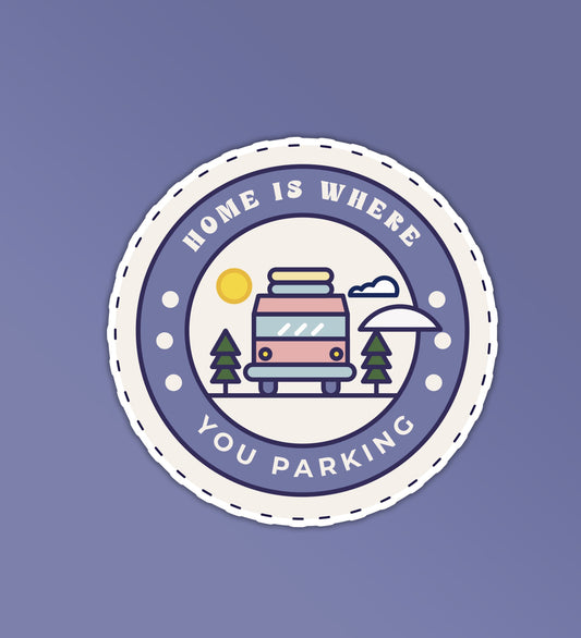 Home Is Where You Park Sticker
