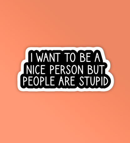 People are stupid - Laptop/Mobile Sticker