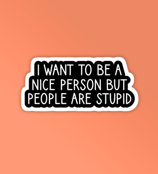 People are stupid - Laptop/Mobile Sticker