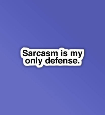 Sarcasm Is My Only Defence Laptop / Mobile Sticker