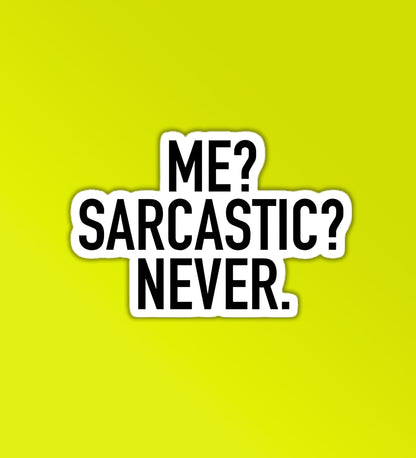 Me Sarcastic Never Sticker