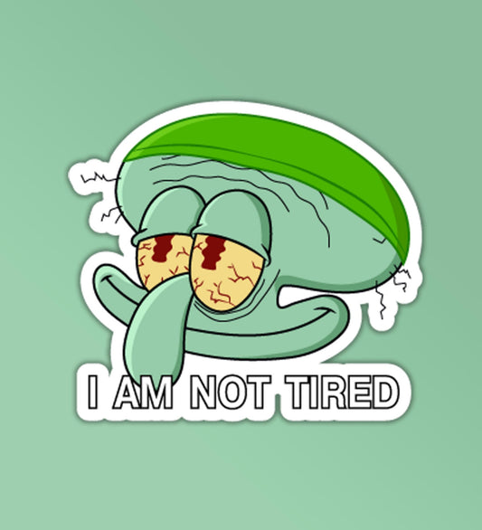 Squidward I'm Not Tired Meme - Vinyl Laptop / Mobile Sticker