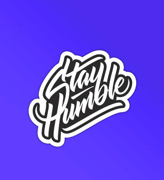 Stay Humble Sticker
