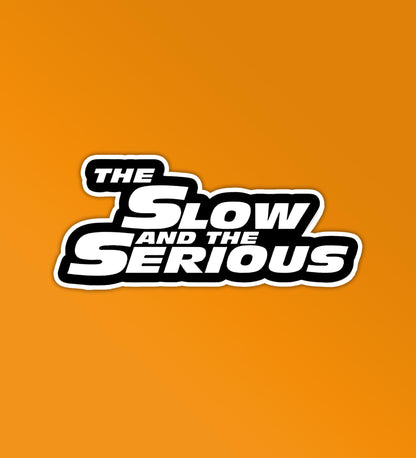 The Slow And The Serious - Car Stickers