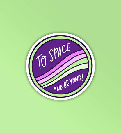 To Space And Beyond Sticker