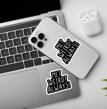 Me Weird? | Laptop & Mobile Stickers