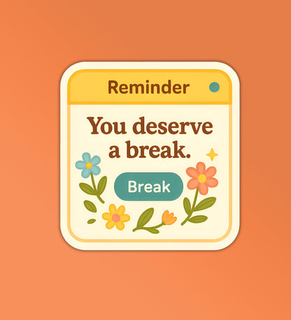 You Deserve A Break Sticker