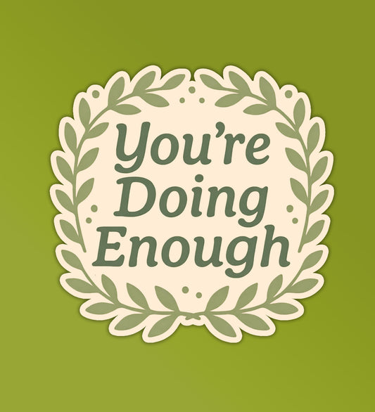 You're Doing Enough Sticker