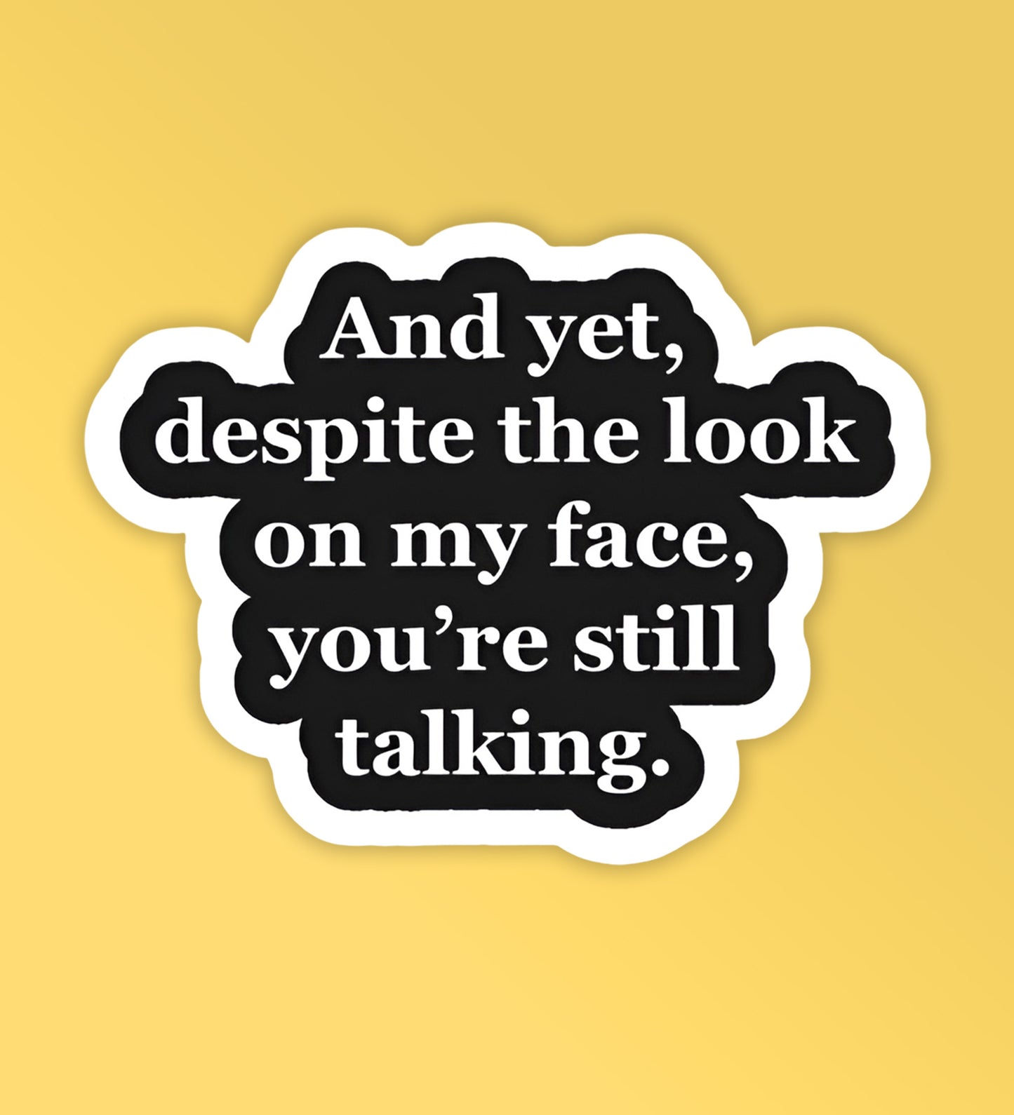 You're still talking - Laptop/Mobile Sticker