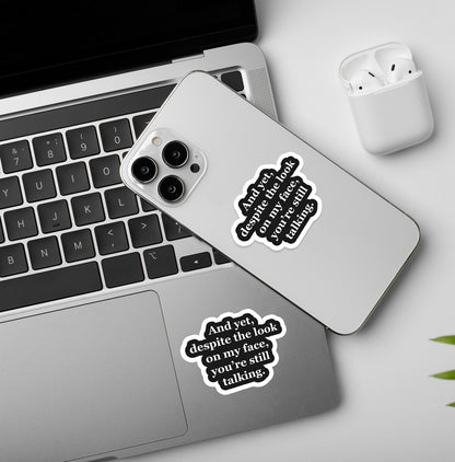 You're still talking - Laptop/Mobile Sticker